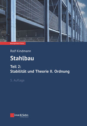 Stahlbau: Teil 2: Stabilität und Theorie II. Ordnung von Kindmann,  Rolf