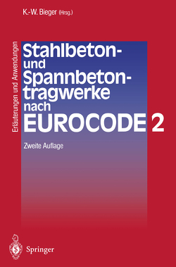 Stahlbeton- und Spannbetontragwerke nach Eurocode 2 von Bieger,  Klaus-Wolfgang, Groß,  K.-P., Hamfler,  H., Heusinger,  L., Lierse,  J., Litzner,  H.-U., Pardey,  A, Ringkamp,  M., Roth,  J., Ruge,  T.