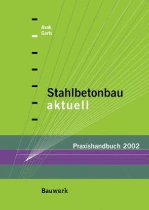 Stahlbetonbau aktuell von Avak,  Ralf, Goris,  Alfons