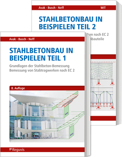 Stahlbetonbau in Beispielen – Teil 1 und 2 von Avak,  Ralf, Busch,  Denis, Neff,  Carina