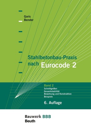 Stahlbetonbau-Praxis nach Eurocode 2: Band 2 von Bender,  Michél, Goris,  Alfons