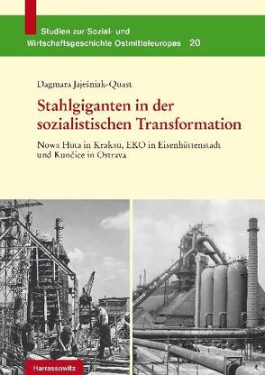 Stahlgiganten in der sozialistischen Transformation von Jajesniak-Quast,  Dagmara