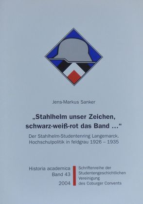 „Stahlhelm unser Zeichen, schwarz-weiss-rot das Band…“ von Becker,  Ulrich, Frische,  Detlef, Sanker,  Jens M