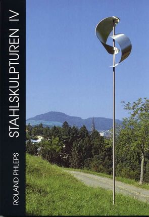 Stahlskulpturen IV von Phleps,  Roland