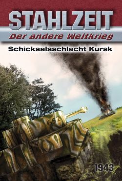 Stahlzeit, Band 1, „Schicksalsschlacht Kursk“ von Zola,  Tom