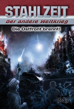 Stahlzeit, Band 2: „Die Ostfront brennt!“ von Zola,  Tom