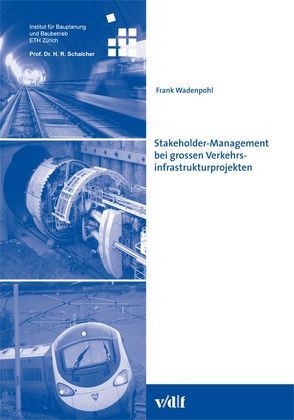 Stakeholder-Management bei grossen Verkehrsinfrastrukturprojekten von Wadenpohl,  Frank