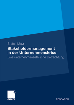 Stakeholdermanagement in der Unternehmenskrise von Mayr,  Stefan