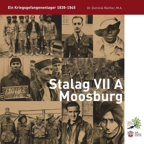 Stalag VII A Moosburg von Reither,  Dominik, Stalag Moosburg e.V.,  Verein