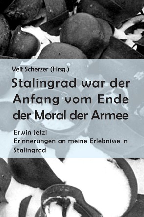 Stalingrad war der Anfang vom Ende der Moral der Armee von Scherzer,  Veit