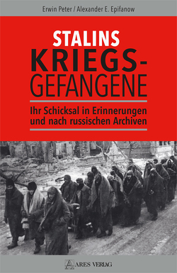 Stalins Kriegsgefangene von Epifanow,  Alexander E., Peter,  Erwin