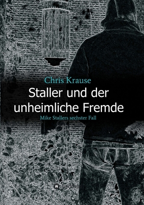 Staller und der unheimliche Fremde von Krause,  Chris