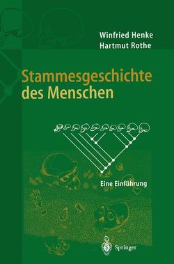 Stammesgeschichte des Menschen von Henke,  Winfried, Rothe,  Hartmut