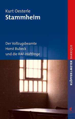 Stammheim. Der Vollzugsbeamte Horst Bubeck und die RAF-Häftlinge von Oesterle,  Kurt