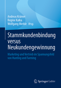 Stammkundenbindung versus Neukundengewinnung von Kalka,  Regine, Kraemer,  Andreas, Merkle,  Wolfgang