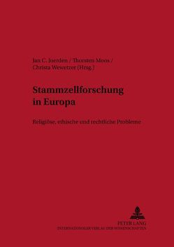 Stammzellforschung in Europa von Joerden,  Jan C., Moos,  Thorsten, Wewetzer,  Christa