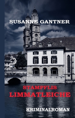 Stampflis Limmatleiche Zürich-Krimi von Gantner,  Susanne