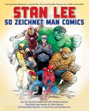 Stan Lee: So zeichnet man Comics von Adams,  Neal, Buscema,  John, Campiti,  David, Cho,  Frank, Deodato Jr.,  Mike, Dinter,  Jan, Kane,  Gil, Kirby,  Jack, Lau,  Jonathan, Lee,  Stan, Romita Sr.,  John