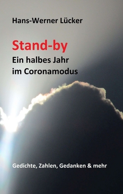 Stand-by Ein halbes Jahr im Coronamodus von Lücker,  Hans-Werner