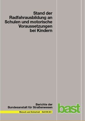 Stand der Radfahrausbildung an Schulen und motorische Voraussetzungen bei Kindern von Günther,  Rudolf, Kraft,  Martin