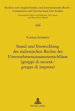 Stand und Entwicklung des italienischen Rechts der Unternehmenszusammenschlüsse (gruppi di società / gruppi di imprese) von Leimert,  Corina