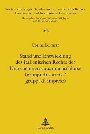 Stand und Entwicklung des italienischen Rechts der Unternehmenszusammenschlüsse (gruppi di società / gruppi di imprese) von Leimert,  Corina