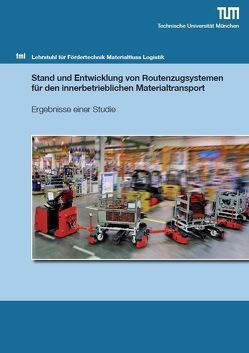 Stand und Entwicklung von Routenzugsystemen für den innerbetrieblichen Materialtransport von Dewitz,  Marco, Galka,  Stefan, Günthner,  Willibald A., Klenk,  Eva, Knössl,  Tobias