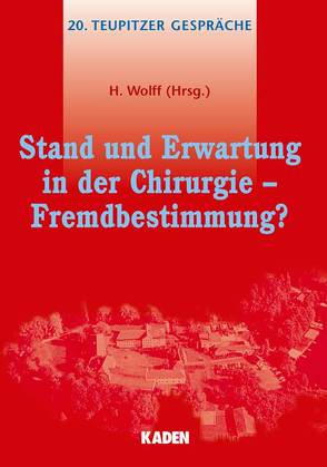 Stand und Erwartung in der Chirurgie – Fremdbestimmung? von Wolff,  Helmut