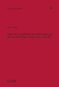 Stand und Perspektiven der Harmonisierung des Versicherungsverttragsrechts in der EG von Dörner,  Heinirch, Ehlers,  Dirk, Heiss,  Helmut, Kollhosser,  Helmut, Pohlmann,  Petra, Steinmeyer,  Heinz D