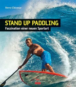 Stand Up Paddling von Chismar,  Steve