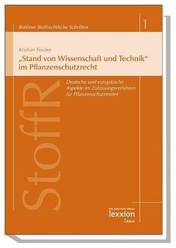 „Stand von Wissenschaft und Technik“ im Pflanzenschutzrecht von Fischer,  Kristian, Fluck,  Jürgen, Peine,  Franz J