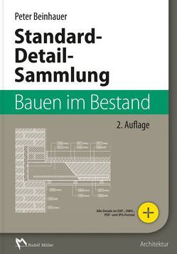 Standard-Detail-Sammlung Bauen im Bestand von Beinhauer,  Peter