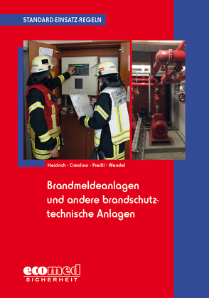 Standard-Einsatz-Regeln: Brandmeldeanlagen und andere brandschutztechnische Anlagen von Cimolino,  Ulrich, Heidrich,  Nils, Preißl,  Dirk, Wendel,  Klaus