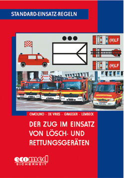 Standard-Einsatz-Regeln: Der Zug im Einsatz von Lösch- und Rettungsgeräten von Cimolino,  Ulrich, de Vries,  Holger, Graeger,  Arvid, Lembeck,  Thomas