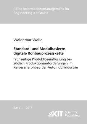 Standard- und Modulbasierte digitale Rohbauprozesskette : Frühzeitige Produktbeeinflussung bezüglich Produktionsanforderungen im Karosserierohbau der Automobilindustrie von Walla,  Waldemar