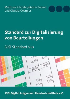 Standard zur Digitalisierung von Beurteilungen von Digital Judgement Standards Institute e.V.,  DJSI, Georgius,  Claudia, Kühnel,  Martin, Schroeder,  Matthias