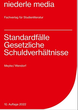 Standardfälle Gesetzliche Schuldverhältnisse – 2022 von Meyke,  Philip, Wendorf,  Jan