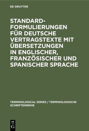 Standardformulierungen für deutsche Vertragstexte mit Übersetzungen in englischer, französischer und spanischer Sprache von Sprachendienst des Auswärtigen Amts der Bundesrepublik Deutschland