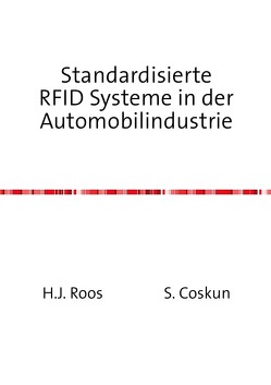 Standardisierte RFID Systeme in der Automobilindustrie von Coskun,  Horst J. Roos und S.