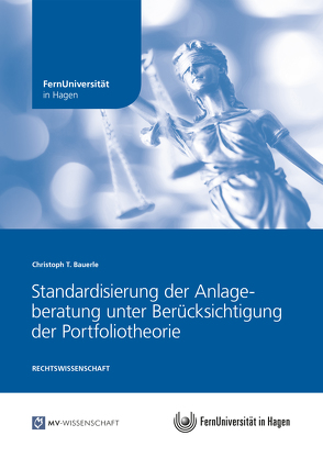 Standardisierung der Anlageberatung unter Berücksichtigung der Portfoliotheorie von Bauerle,  Christoph T.