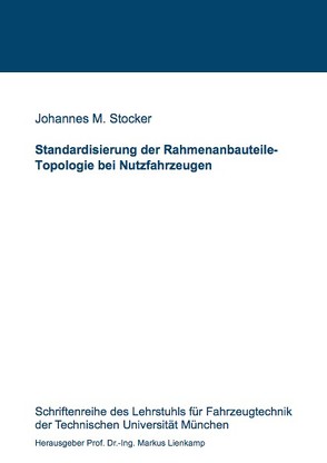 Standardisierung der Rahmenanbauteile-Topologie bei Nutzfahrzeugen von Stocker,  Johannes M.