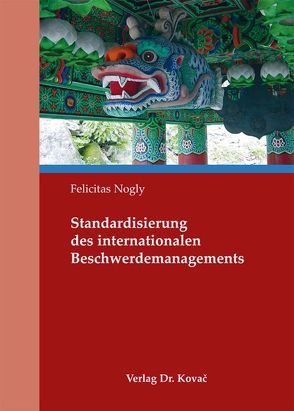 Standardisierung des internationalen Beschwerdemanagements von Nogly,  Felicitas