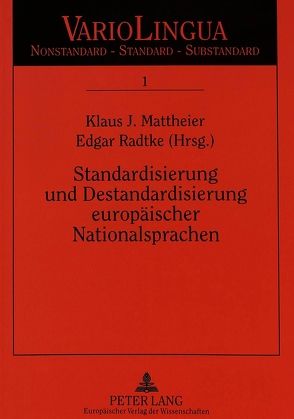 Standardisierung und Destandardisierung europäischer Nationalsprachen von Mattheier,  Klaus J., Radtke,  Edgar