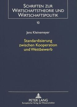 Standardisierung zwischen Kooperation und Wettbewerb von Kleinemeyer,  Jens