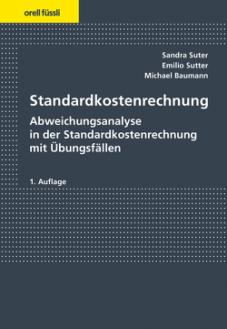 Standardkostenrechnung von Baumann,  Michael, Suter,  Sandra, Sutter,  Emilio