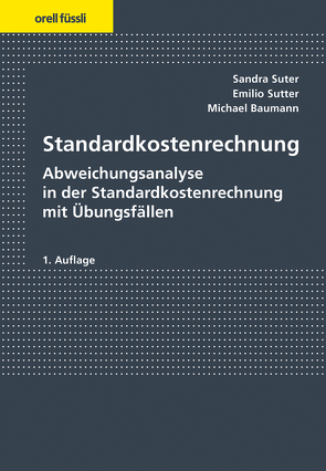 Standardkostenrechnung von Baumann,  Michael, Suter,  Sandra, Sutter,  Emilio