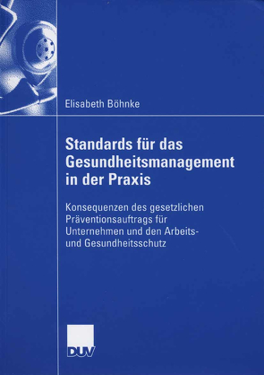 Standards für das Gesundheitsmanagement in der Praxis von Böhnke,  Elisabeth, Rosenstiel,  Prof. Dr. Dr. h.c. Lutz von