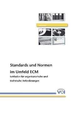 Standards und Normen im Umfeld ECM von Berndt,  Oliver, Brand,  Thorsten, Elpel,  Klaus P, Faulhaber,  Joachim, Heiermann,  Carsten, Heinrich,  Wolfgang, Hommes,  Werner, Kaspras,  Ralf, Köhler-Krüner,  Hanns, Rentergent,  Jürgen, Schaefer,  Michael, Schmitz,  Guido, Schwalm,  Steffen