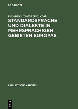 Standardsprache und Dialekte in mehrsprachigen Gebieten Europas von Symposion über Sprachkontakt in Europa 2,  1978,  Mannheim, Ureland,  Per Sture