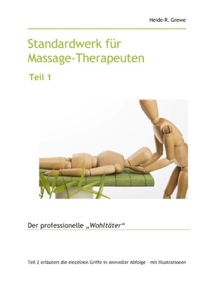 Standardwerk für Massage-Therapeuten und Massage-Praktiker Teil 1 von Grewe,  Heide-R.